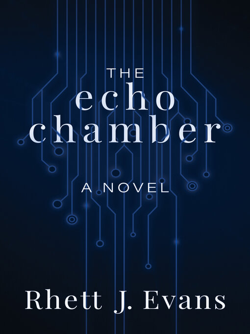 Title details for The Echo Chamber by Rhett J. Evans - Available